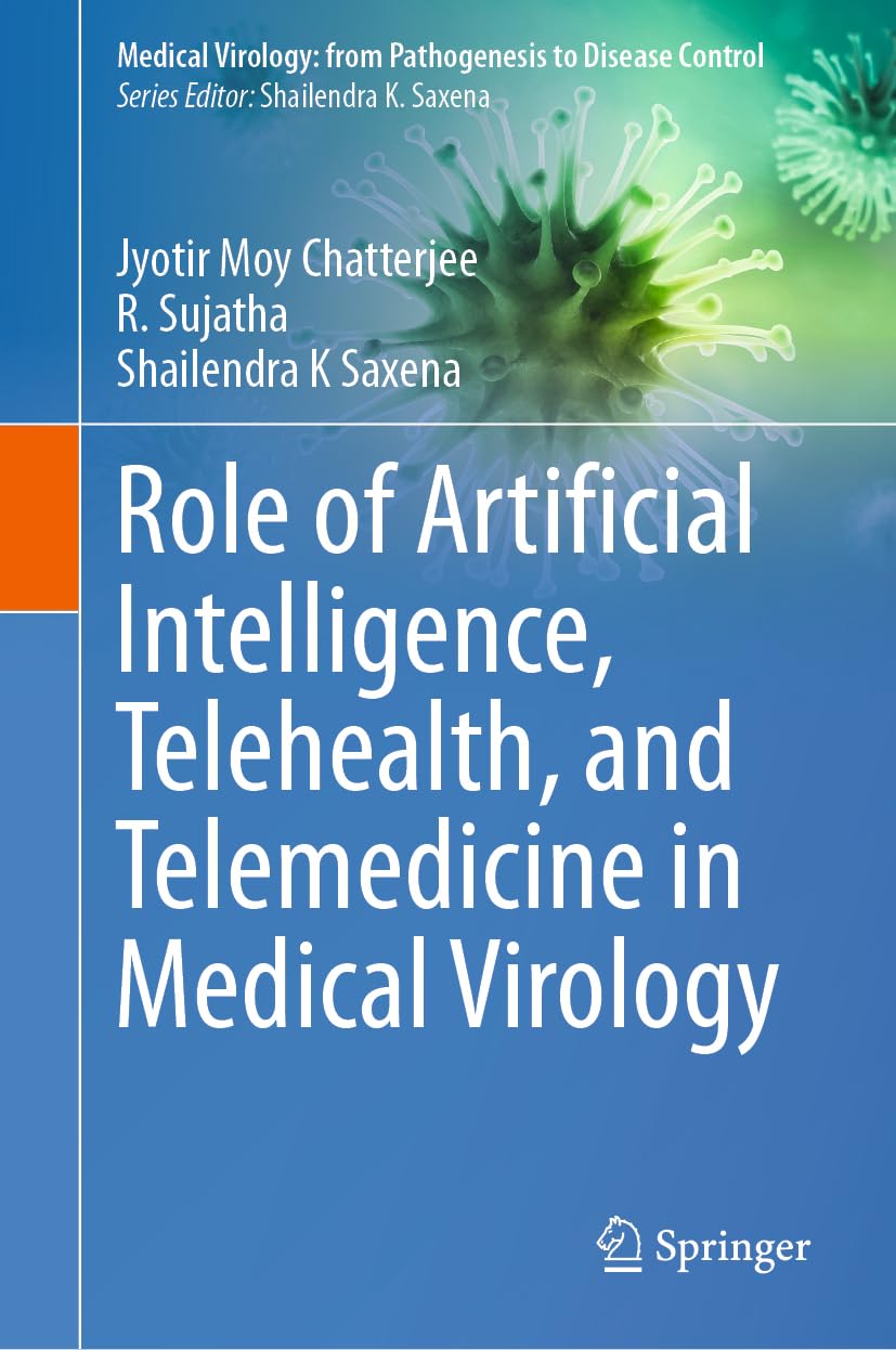 Role of Artificial Intelligence, Telehealth, and Telemedicine in Medical Virology (Medical Virology: From Pathogenesis to Disease Control) - February 1, 2025