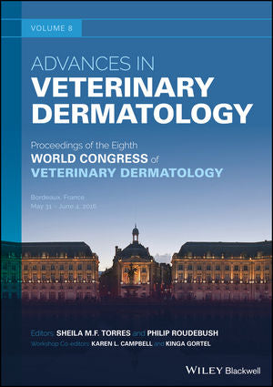 Advances in Veterinary Dermatology, Volume 8: Proceedings of the Eighth World Congress of Veterinary Dermatology