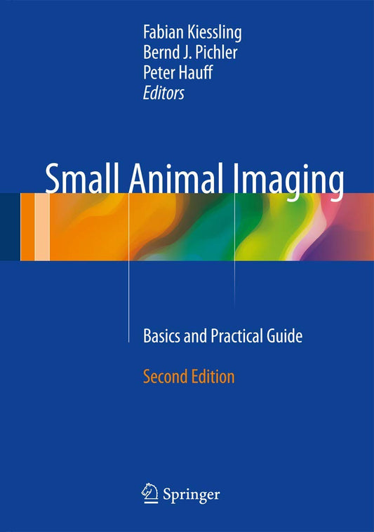 Small Animal Imaging: Basics and Practical Guide Second Edition 2017