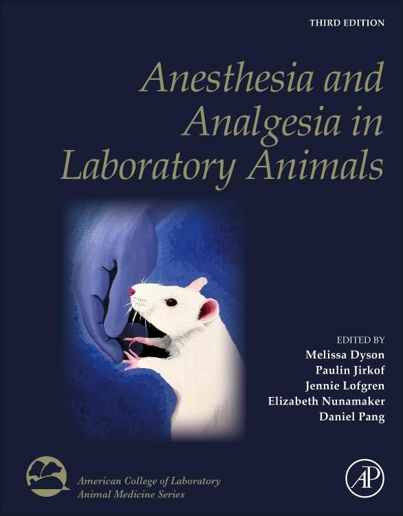 Anesthesia and Analgesia in Laboratory Animals (American College of Laboratory Animal Medicine) 3rd Edition