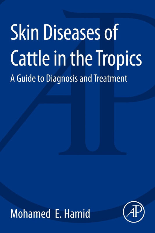 Skin Diseases of Cattle in the Tropics: A Guide to Diagnosis and Treatment 1st Edition