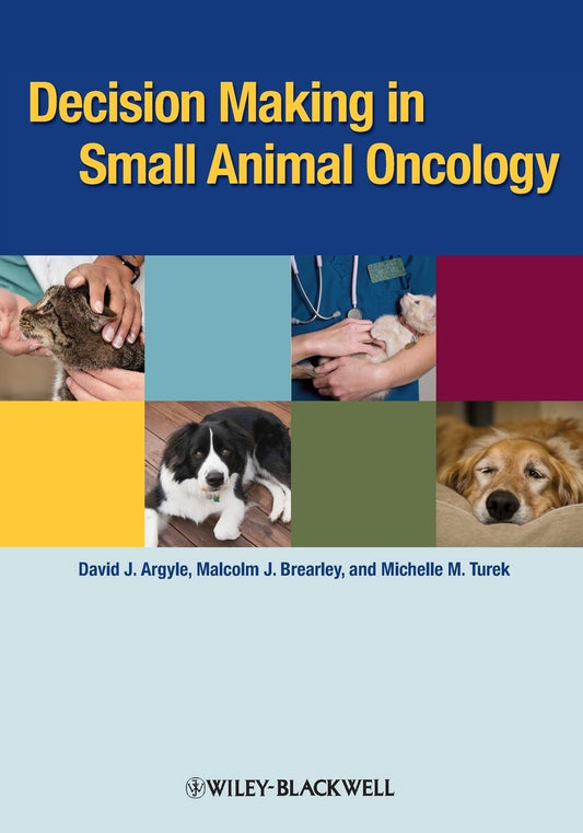 Decision Making in Small Animal Oncology 1st Edition
