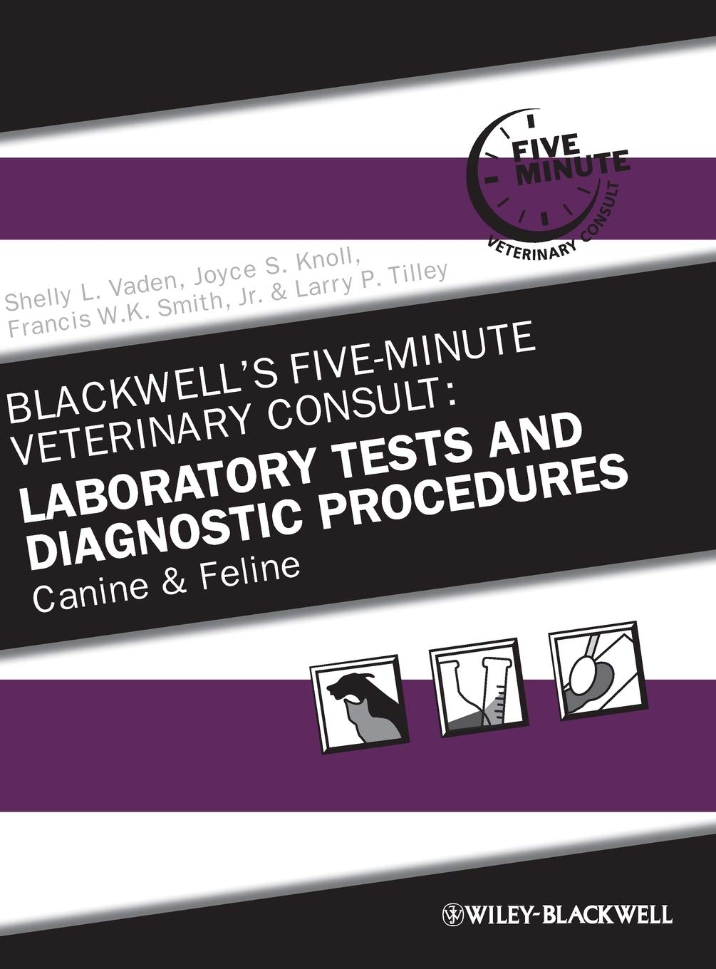 Blackwell's Five-Minute Veterinary Consult: Laboratory Tests and Diagnostic Procedures: Canine and Feline 5th Edition