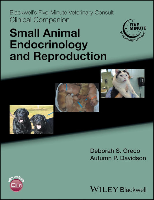 Blackwell's Five-Minute Veterinary Consult Clinical Companion: Small Animal Endocrinology and Reproduction 1st Edition
