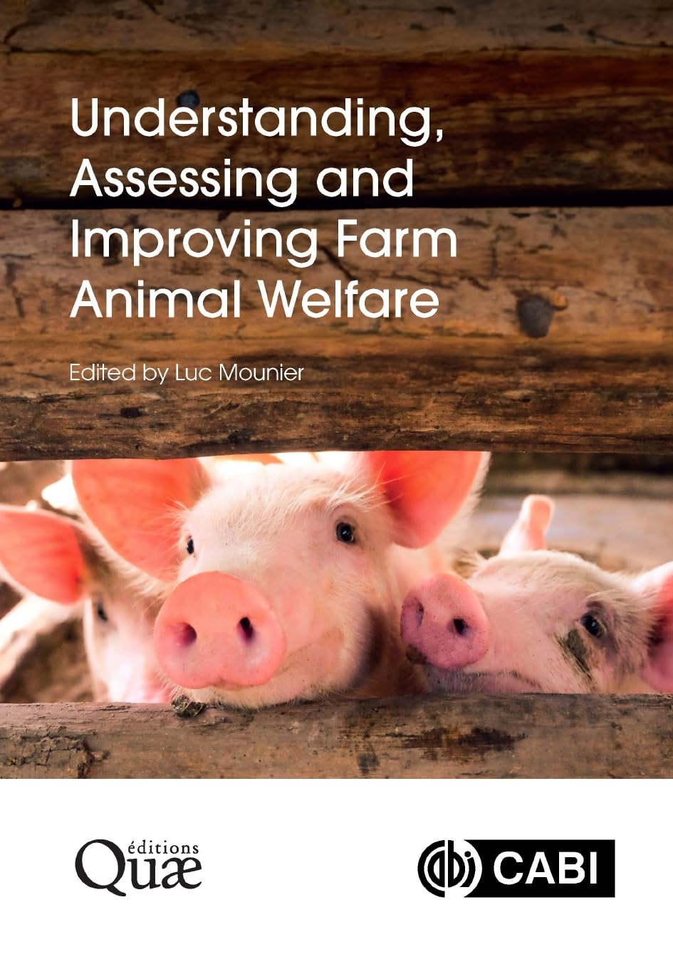 Understanding, Assessing and Improving Farm Animal Welfare