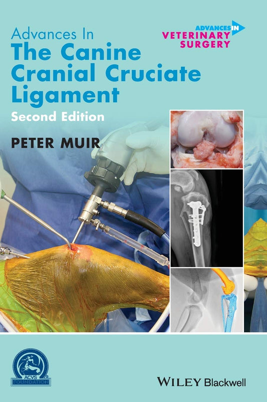 Advances in the Canine Cranial Cruciate Ligament (AVS Advances in Veterinary Surgery) 2nd Edition