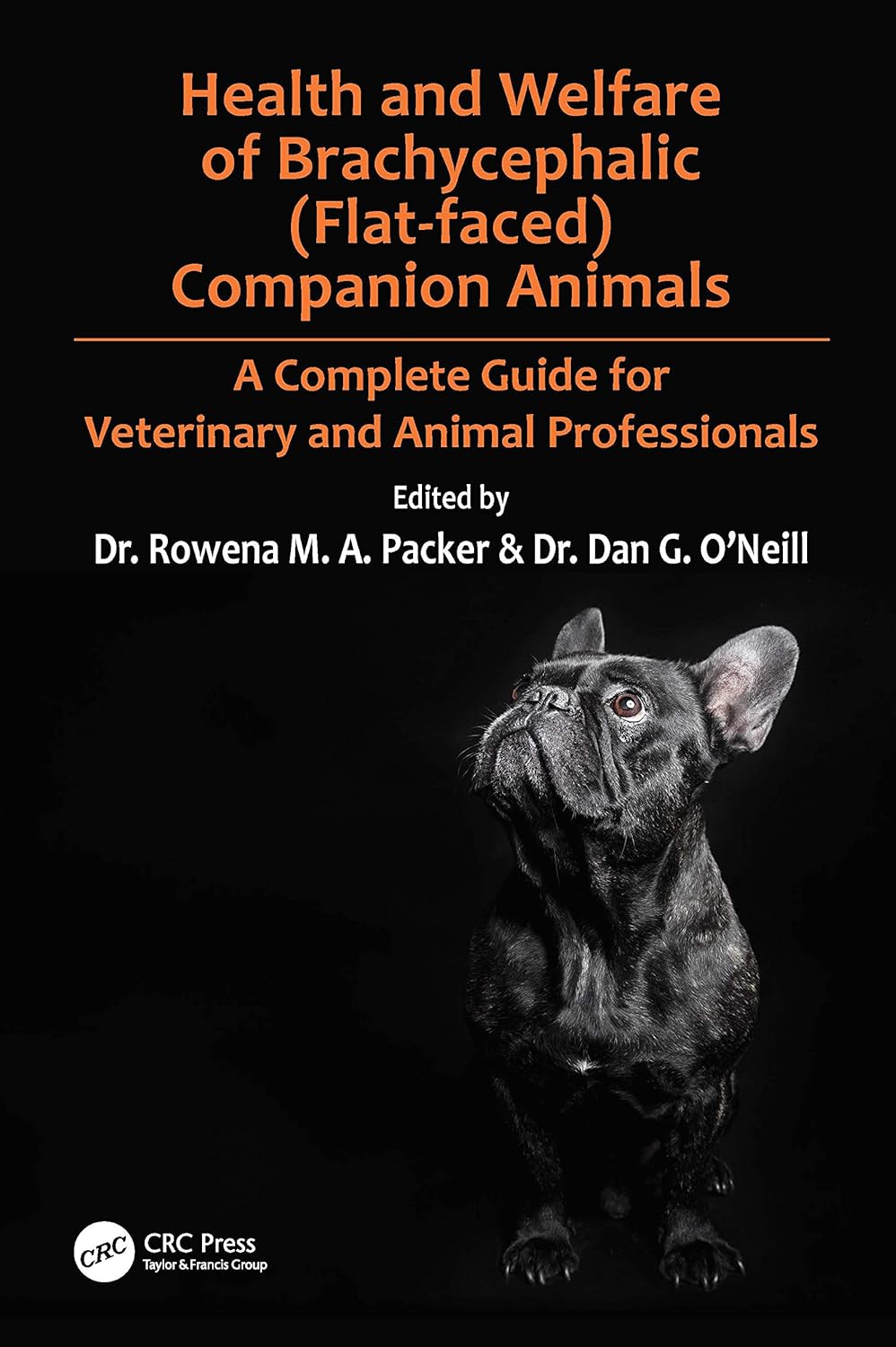 Health and Welfare of Brachycephalic (Flat-faced) Companion Animals: A Complete Guide for Veterinary and Animal Professionals 1st Edition
